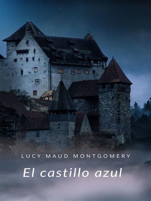 Title details for El castillo azul  (traducido) by Lucy Maud Montgomery - Available